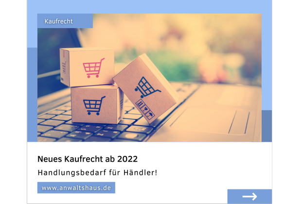 Neues Kaufrecht ab 2022 – Handlungsbedarf für Händler!